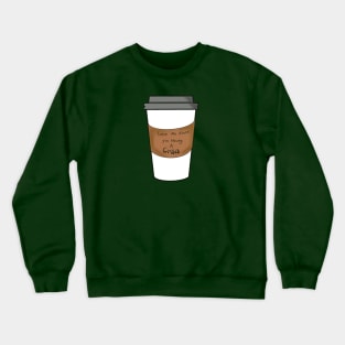 Leave Me Alone I’m Having a Crisis Coffee Cup Crewneck Sweatshirt